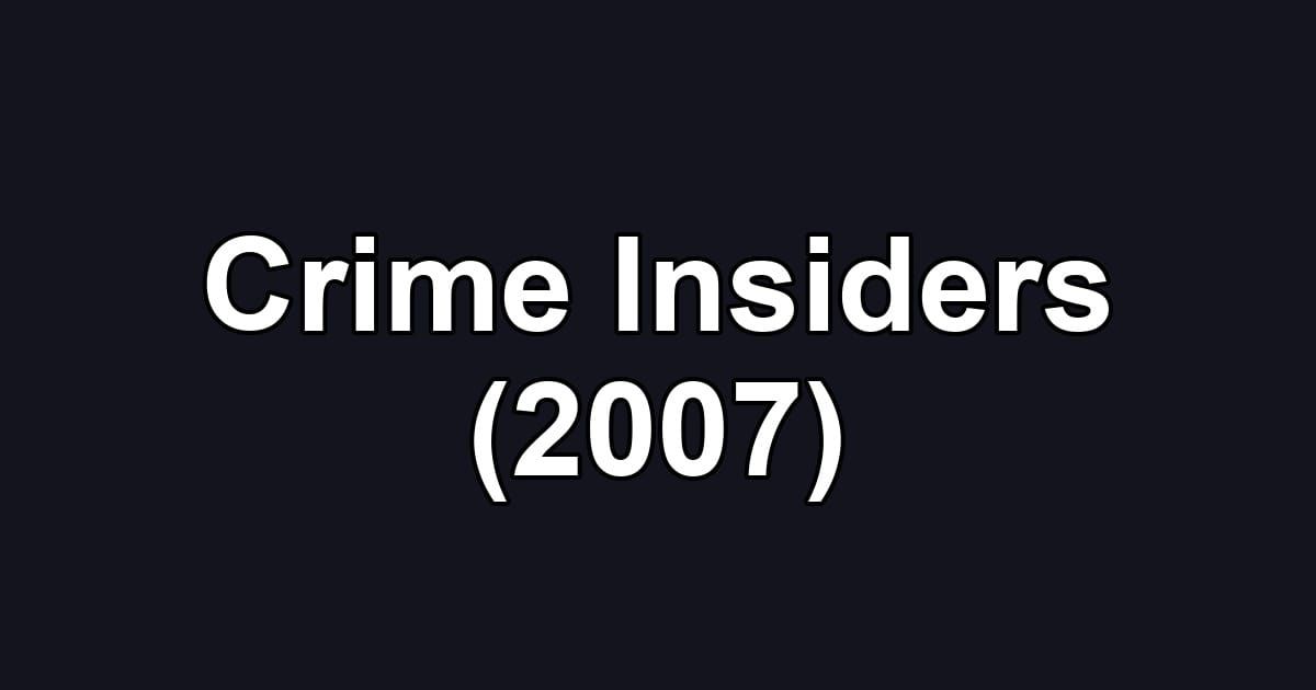 Crime Insiders (2007)