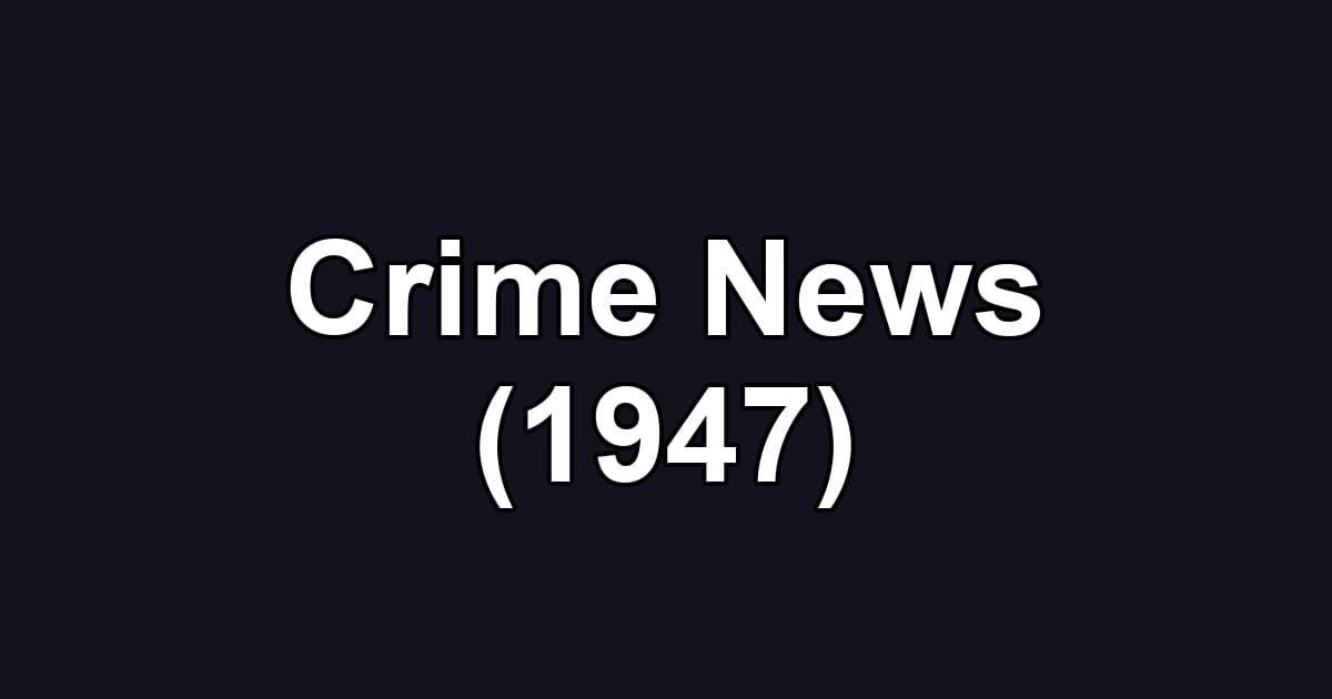 Crime News (1947)