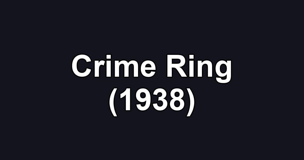 Crime Ring (1938)
