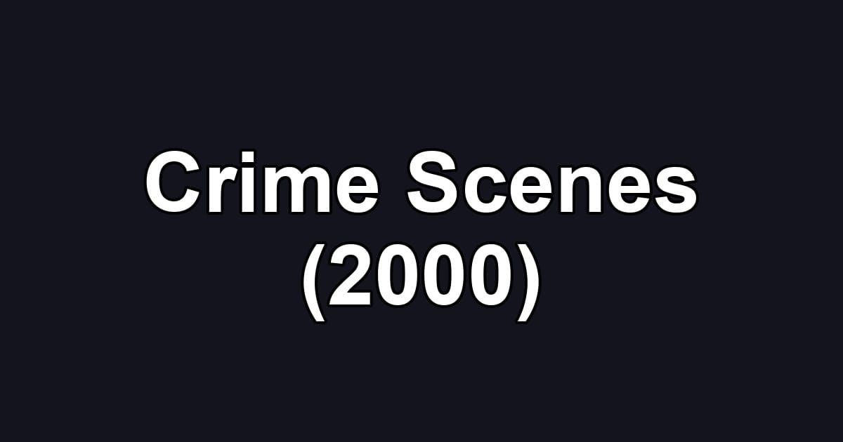 Crime Scenes (2000)