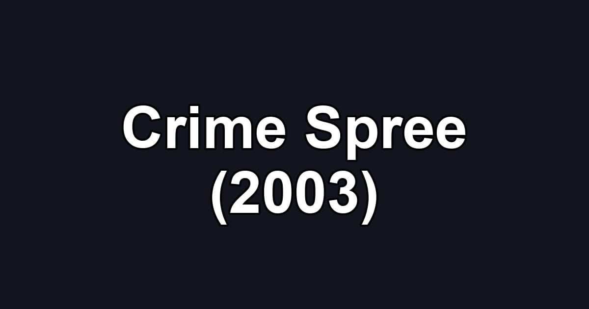 Crime Spree (2003)