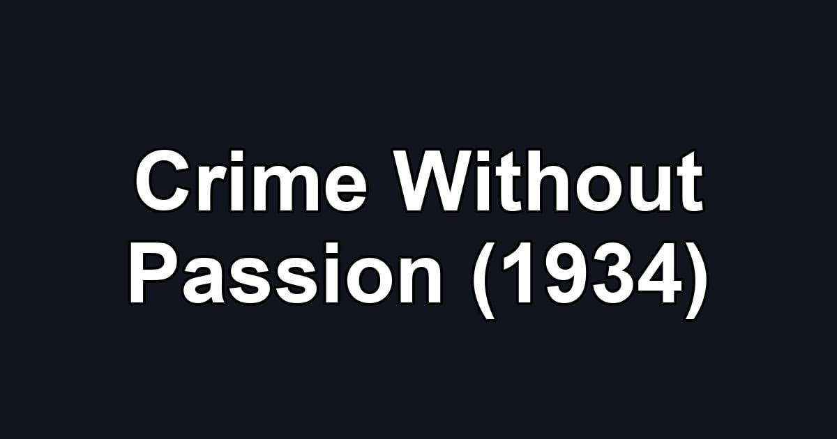Crime Without Passion (1934)