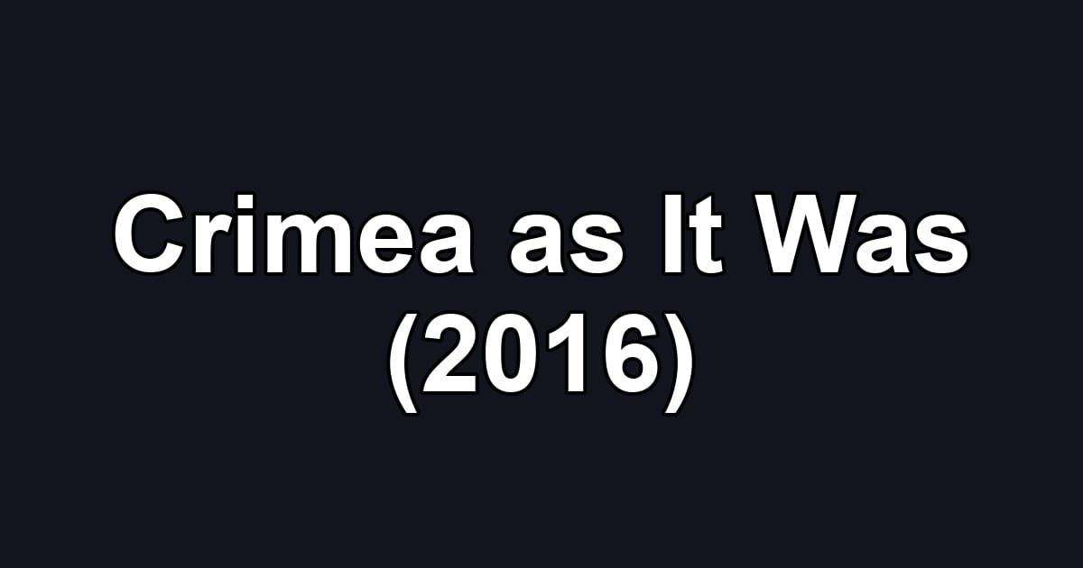 Crimea as It Was (2016)