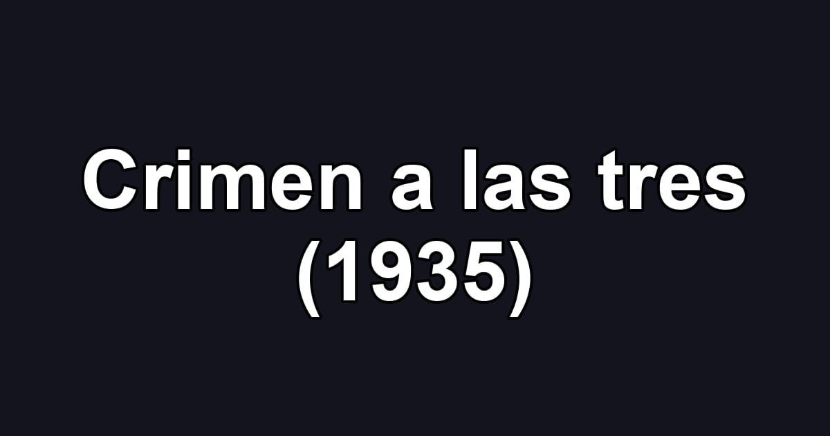 Crimen a las tres (1935)