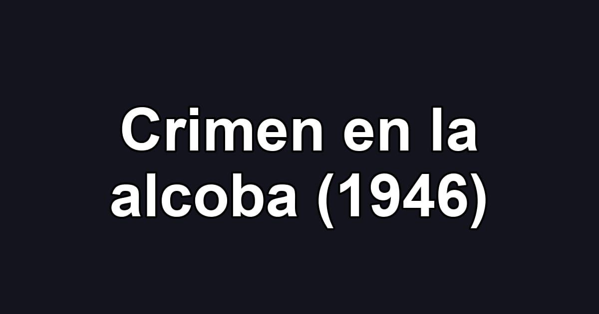 Crimen en la alcoba (1946)