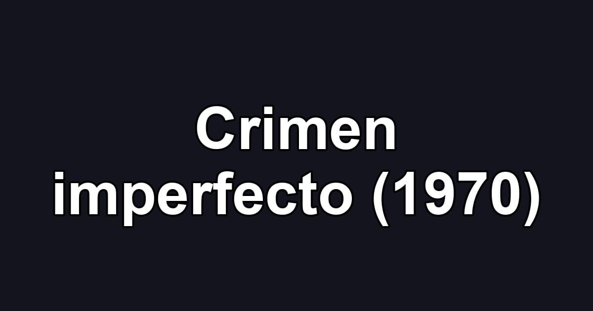 Crimen imperfecto (1970)