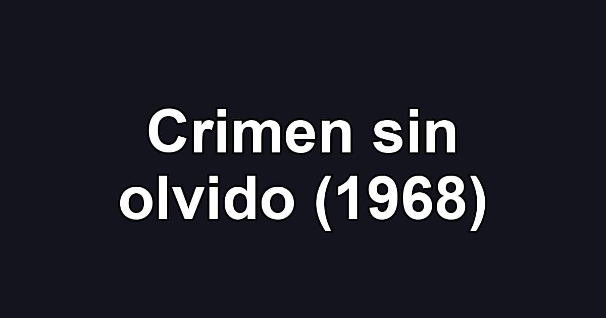 Crimen sin olvido (1968)