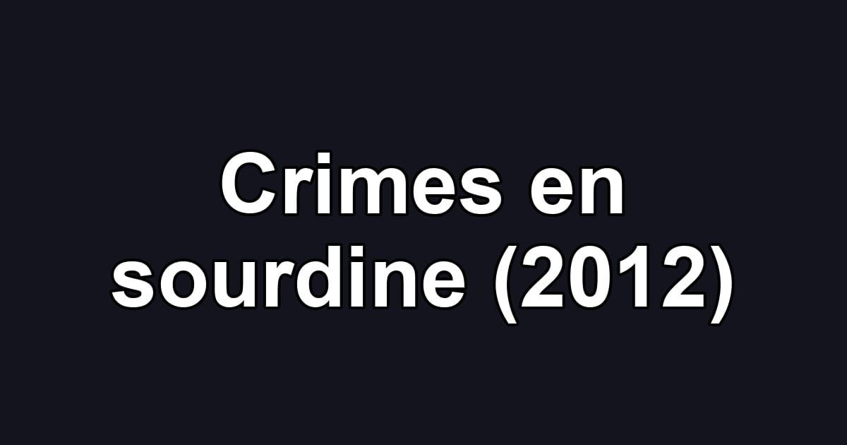 Crimes en sourdine (2012)