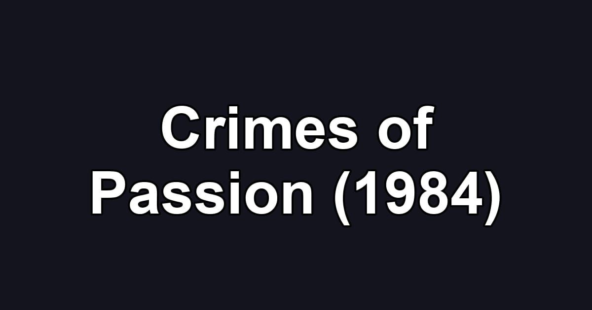 Crimes of Passion (1984)