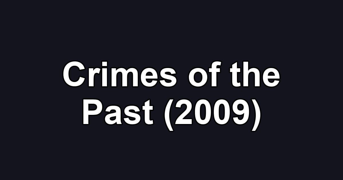 Crimes of the Past (2009)