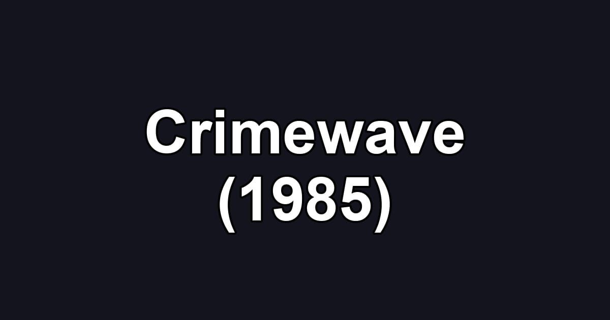 Crimewave (1985)
