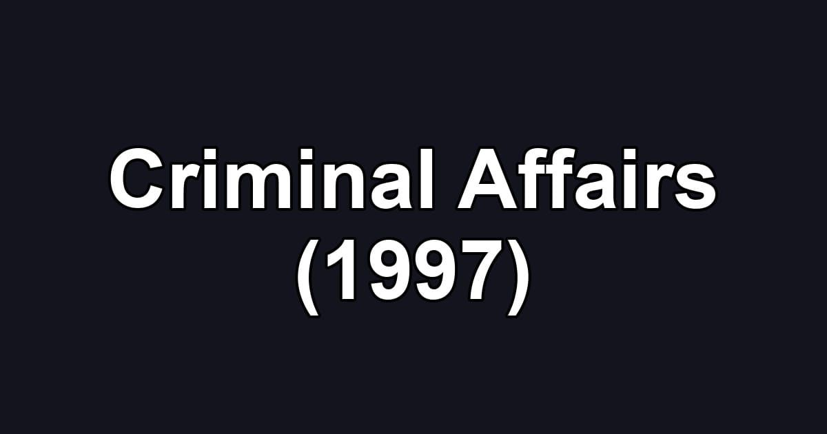Criminal Affairs (1997)