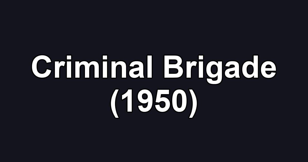 Criminal Brigade (1950)