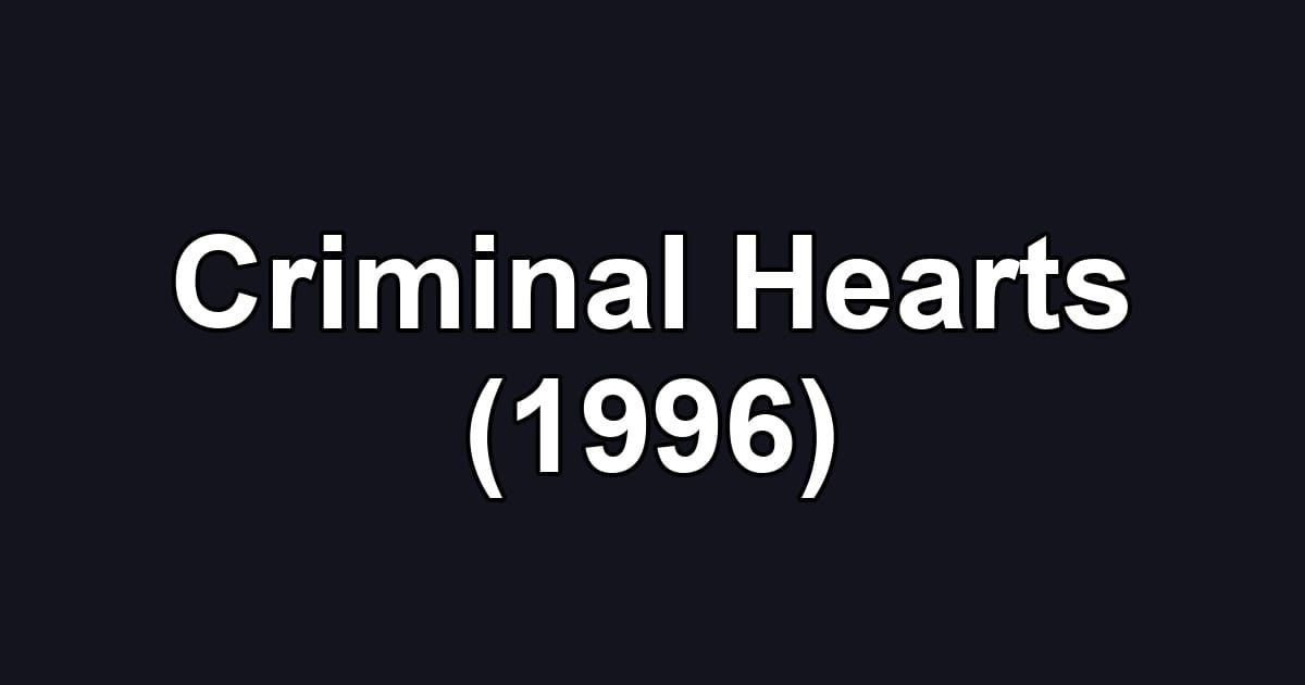 Criminal Hearts (1996)