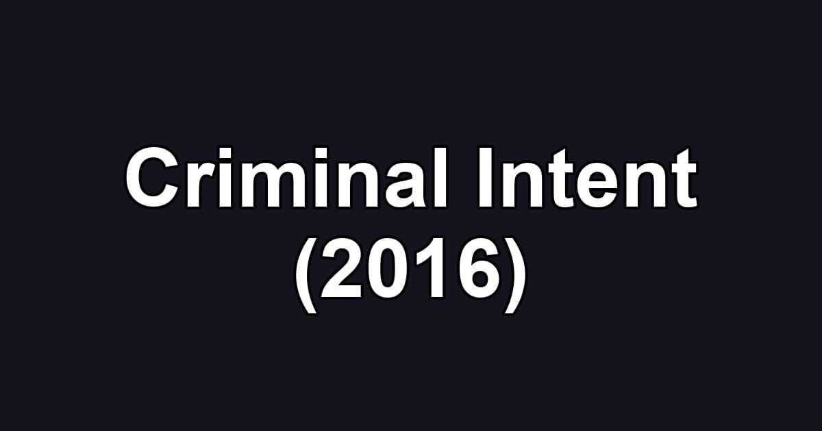 Criminal Intent (2016)