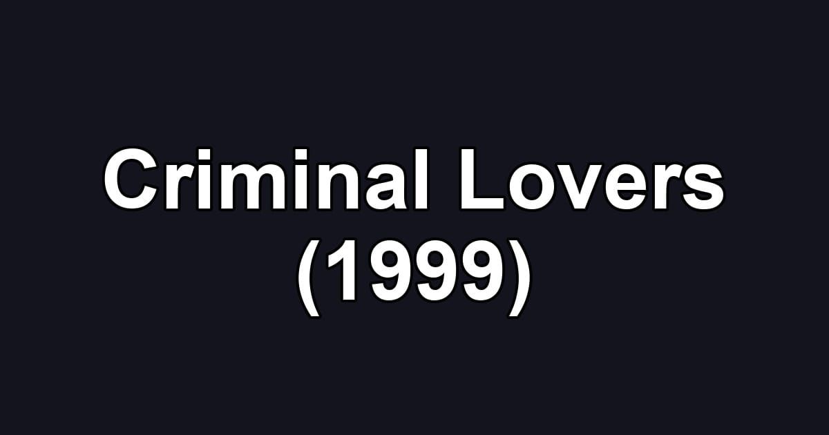 Criminal Lovers (1999)