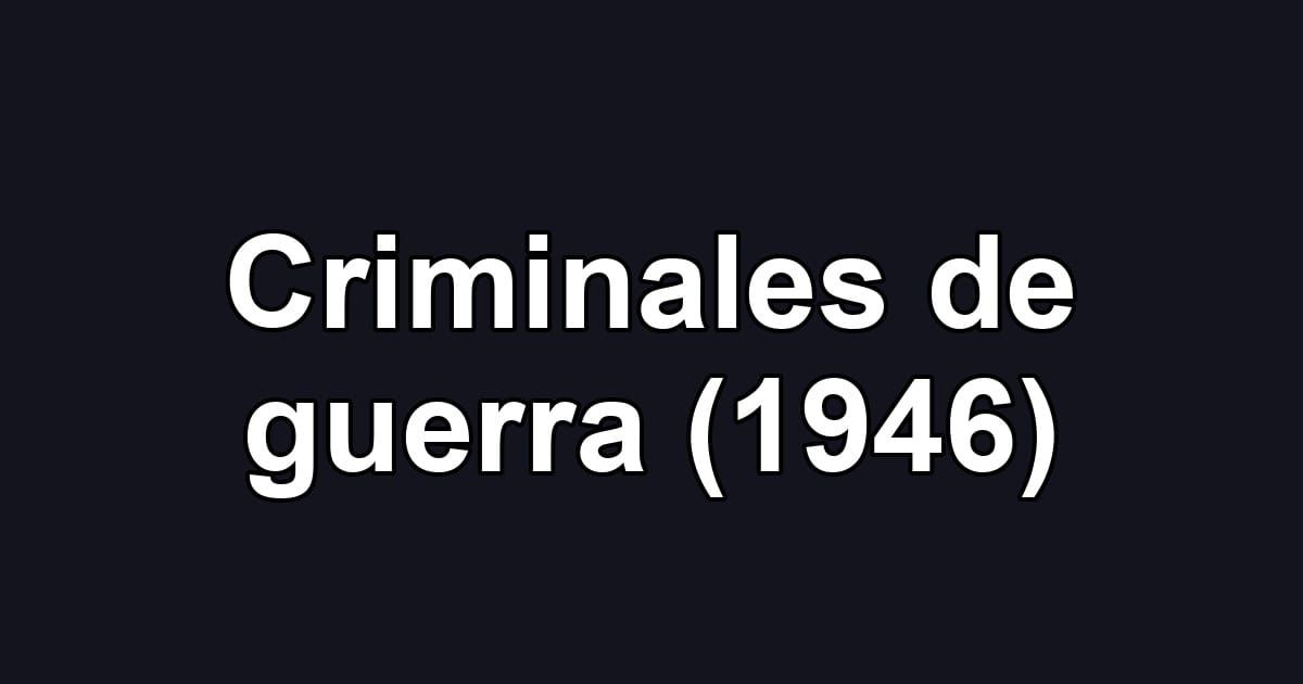 Criminales de guerra (1946)
