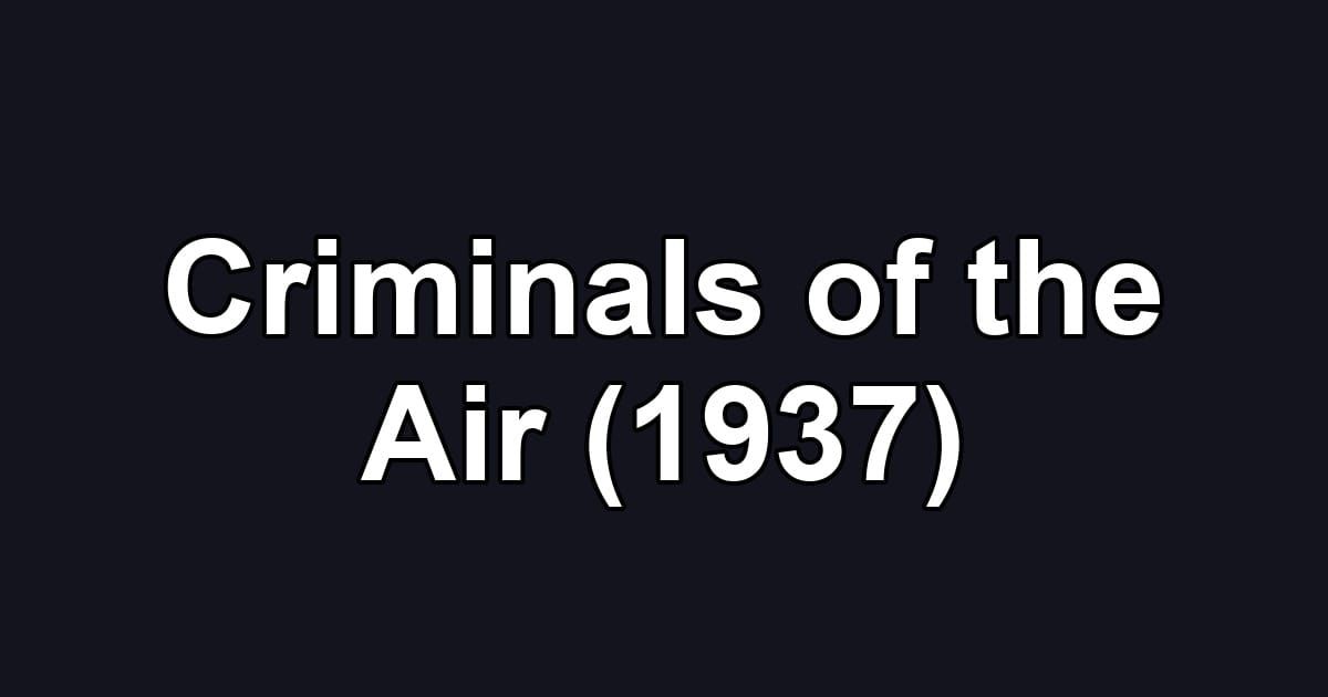 Criminals of the Air (1937)