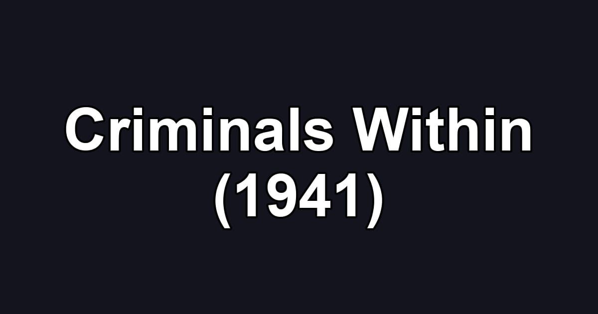 Criminals Within (1941)