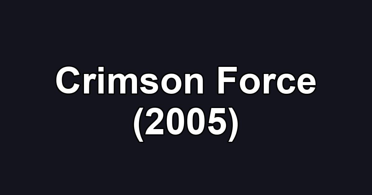 Crimson Force (2005)