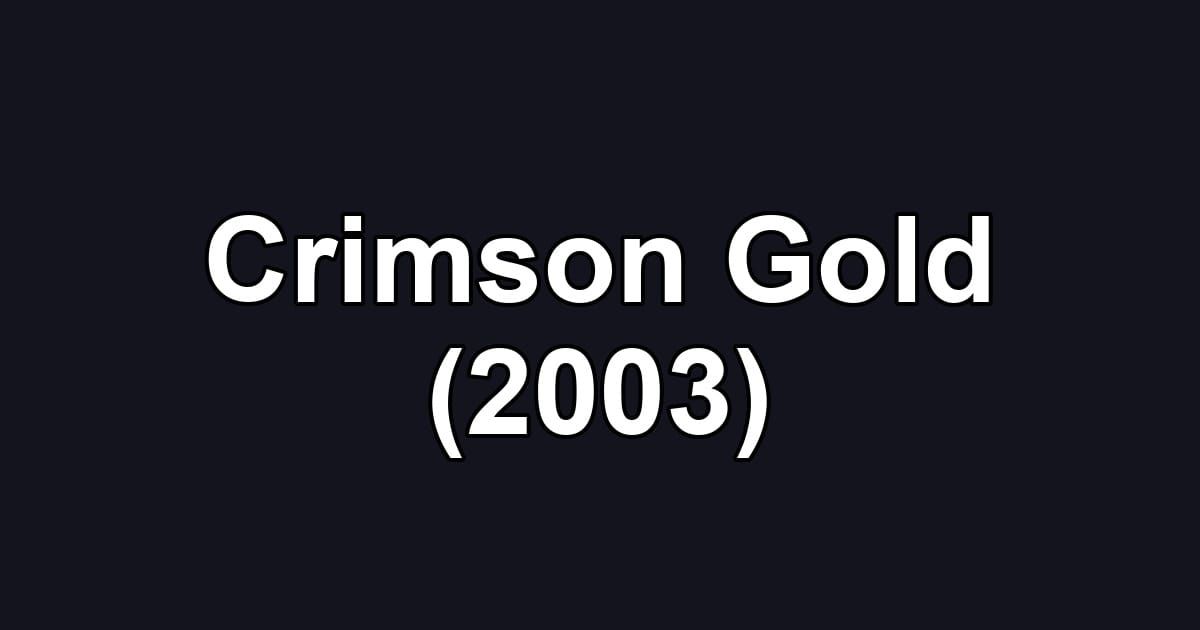 Crimson Gold (2003)