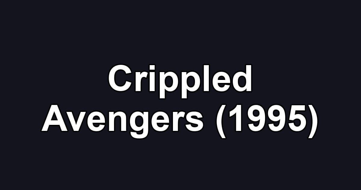 Crippled Avengers (1995)