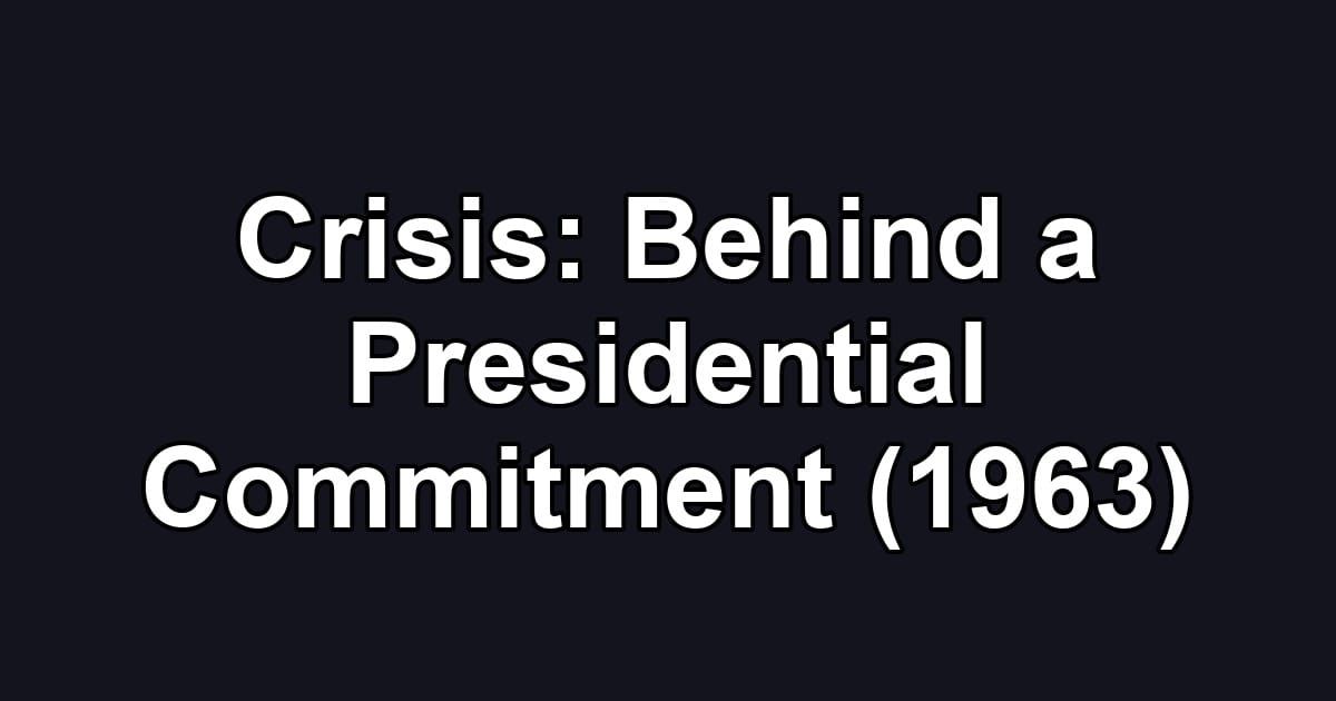Crisis: Behind a Presidential Commitment (1963)