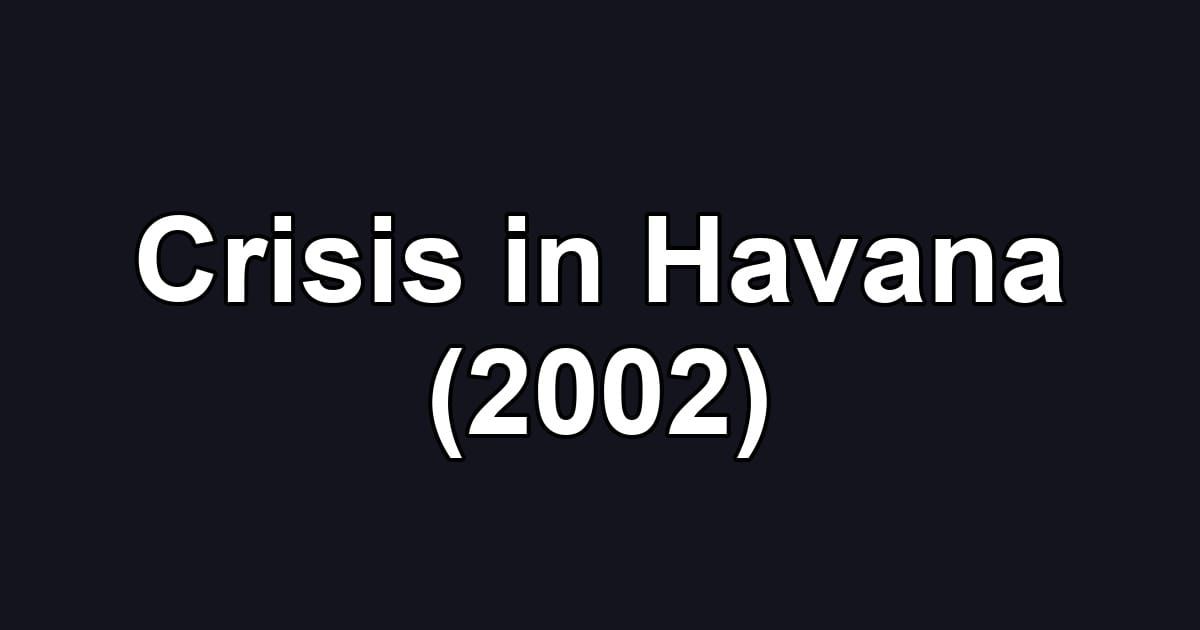 Crisis in Havana (2002)