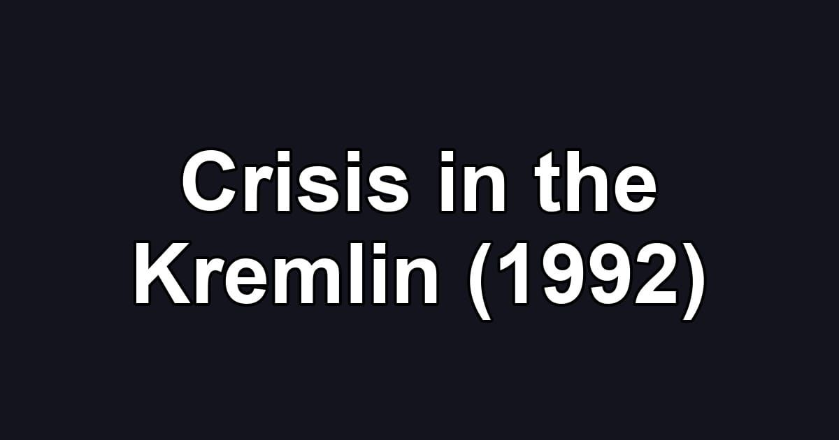 Crisis in the Kremlin (1992)