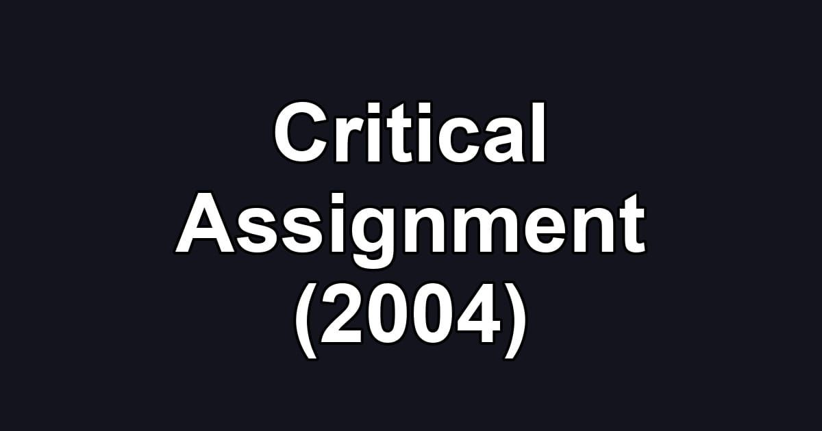 Critical Assignment (2004)