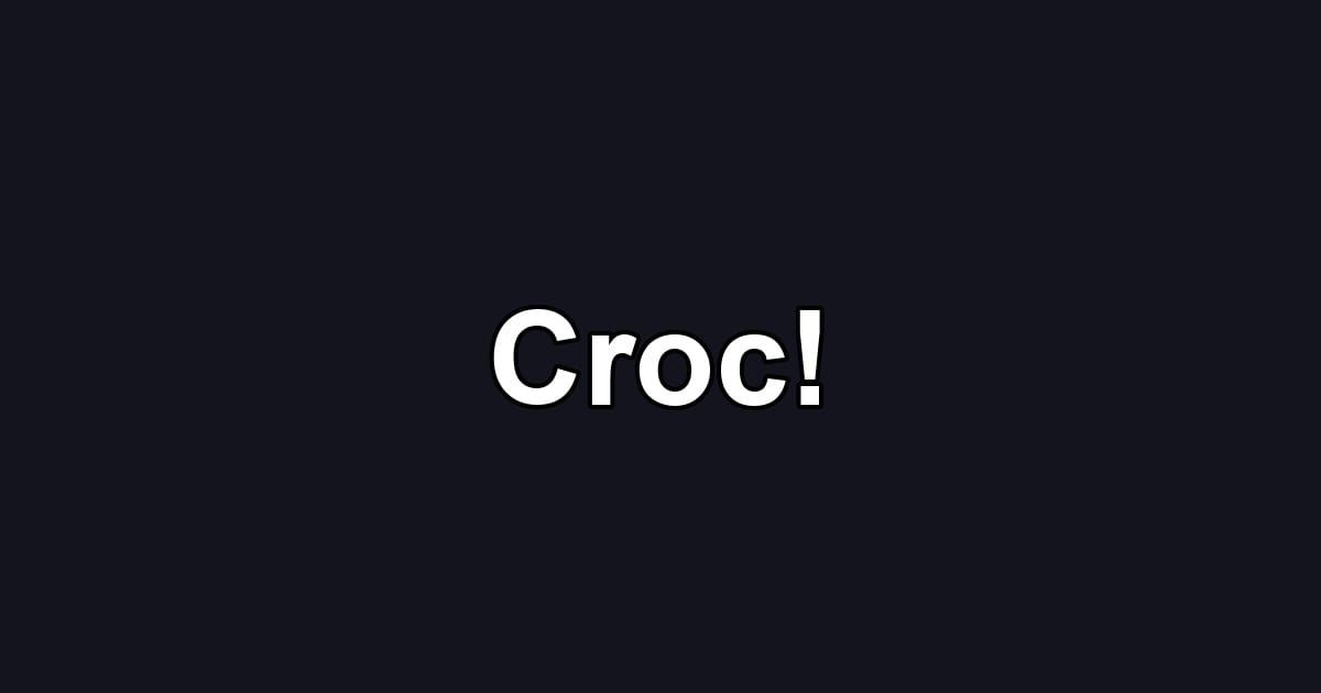 Croc!