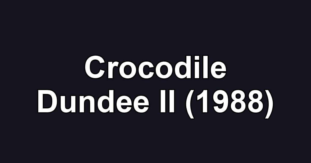 Crocodile Dundee II (1988)