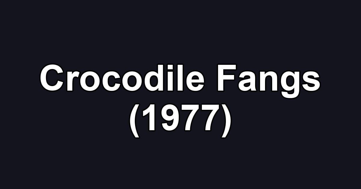 Crocodile Fangs (1977)