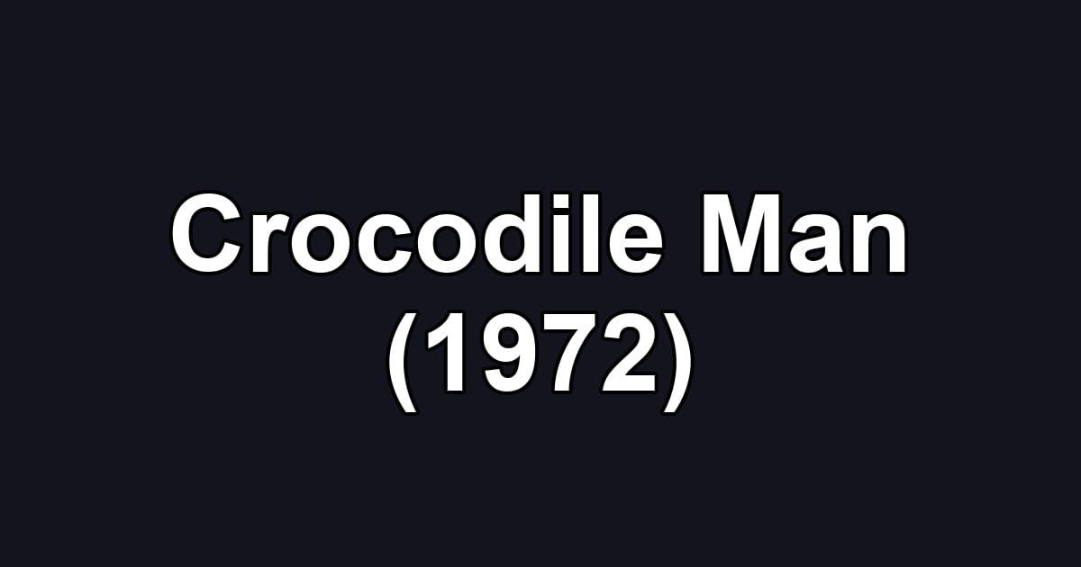 Crocodile Man (1972)