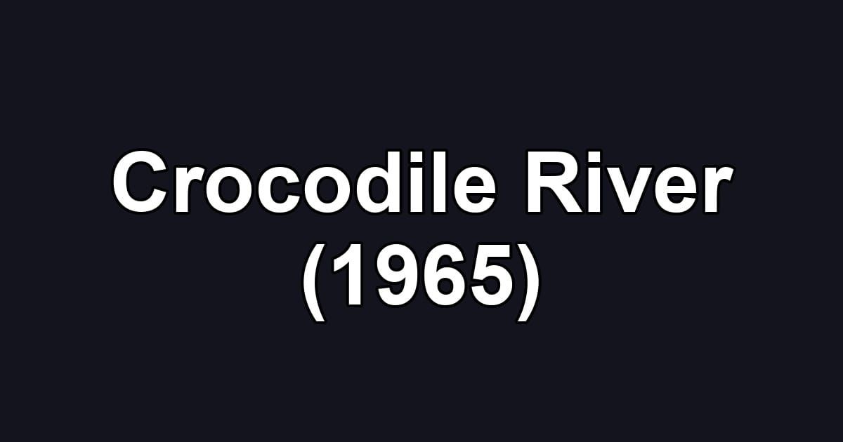 Crocodile River (1965)