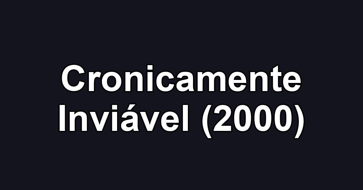 Cronicamente Inviável (2000)