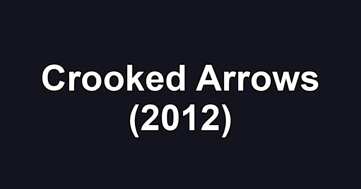 Crooked Arrows (2012)