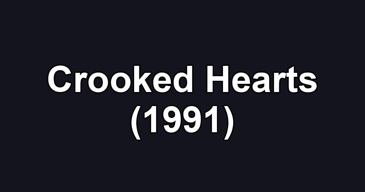 Crooked Hearts (1991)
