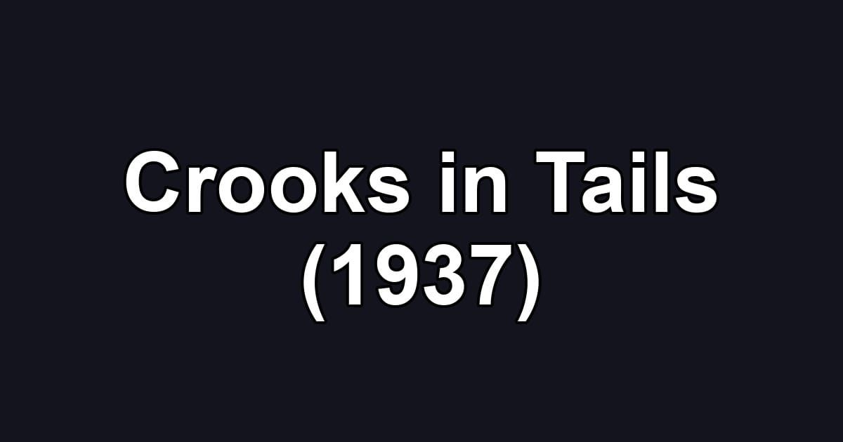 Crooks in Tails (1937)