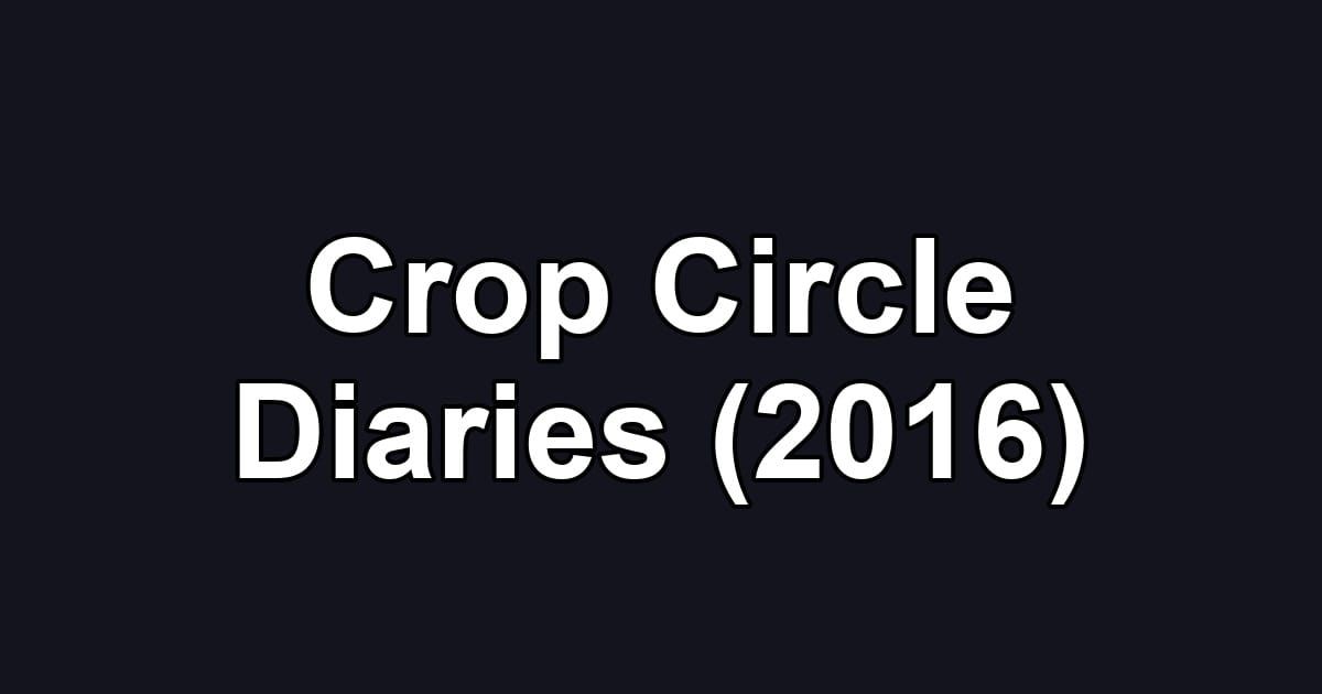 Crop Circle Diaries (2016)