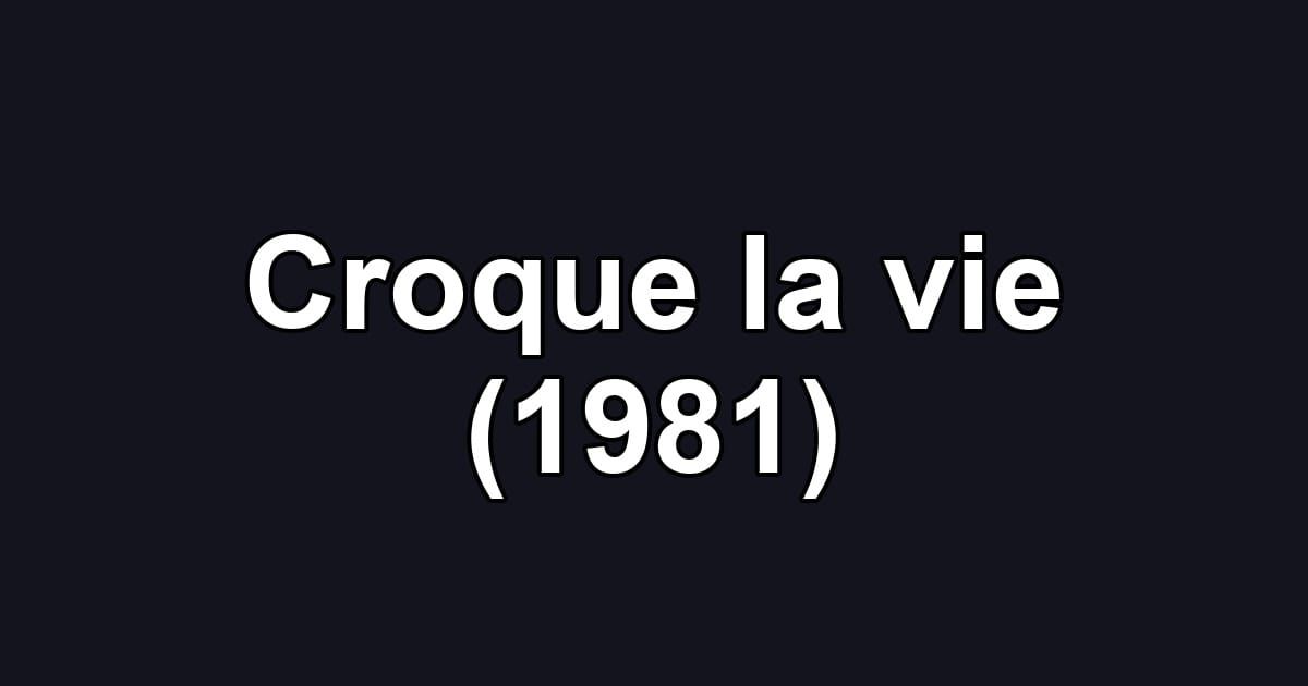 Croque la vie (1981)