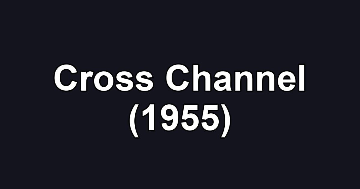 Cross Channel (1955)