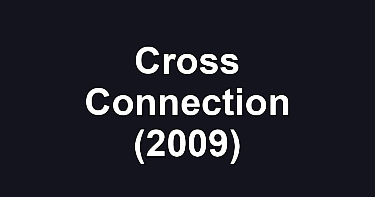 Cross Connection (2009)