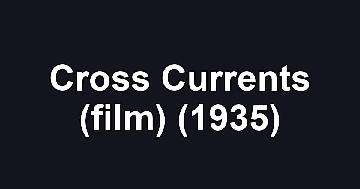 Cross Currents (film) (1935)