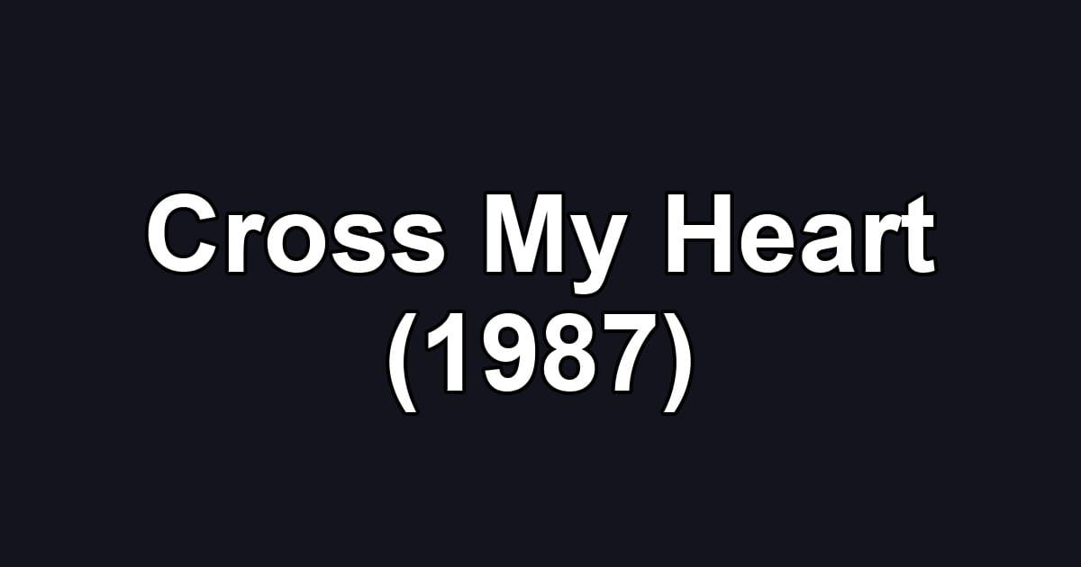 Cross My Heart (1987)