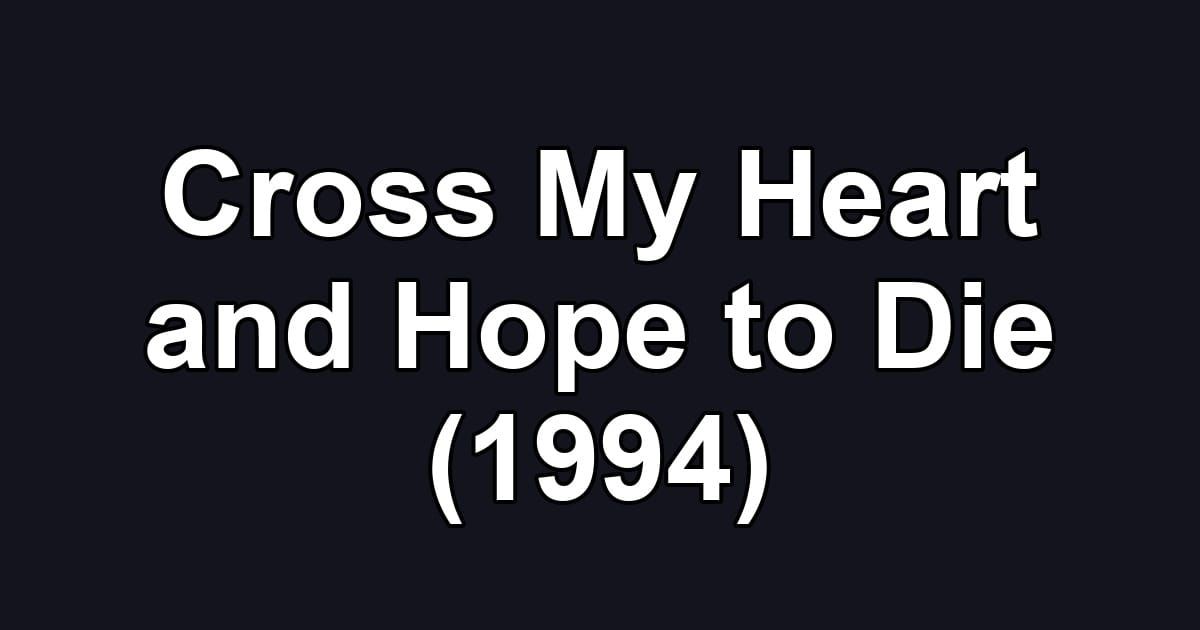 Cross My Heart and Hope to Die (1994)