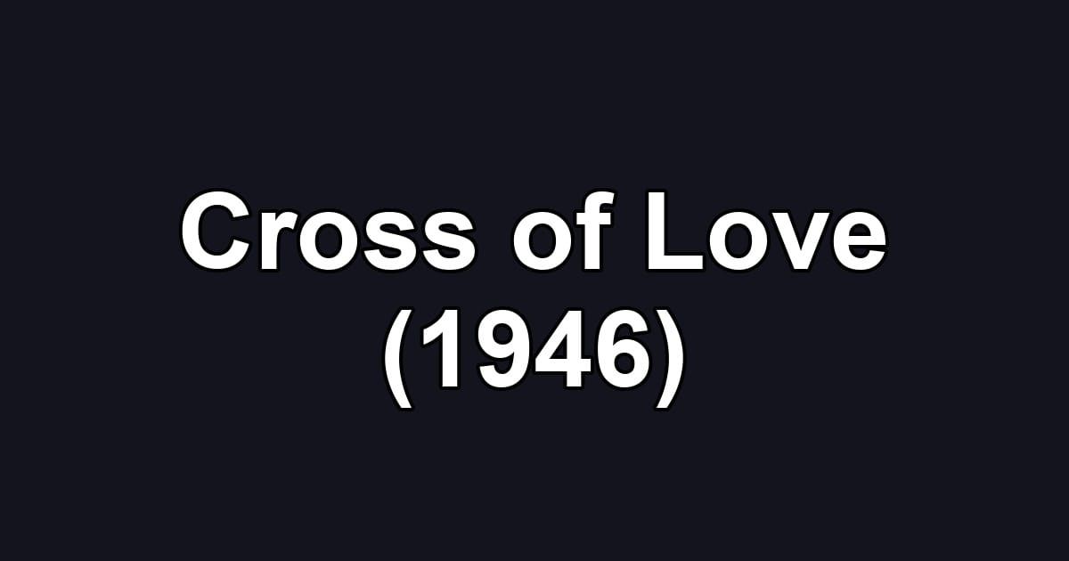 Cross of Love (1946)