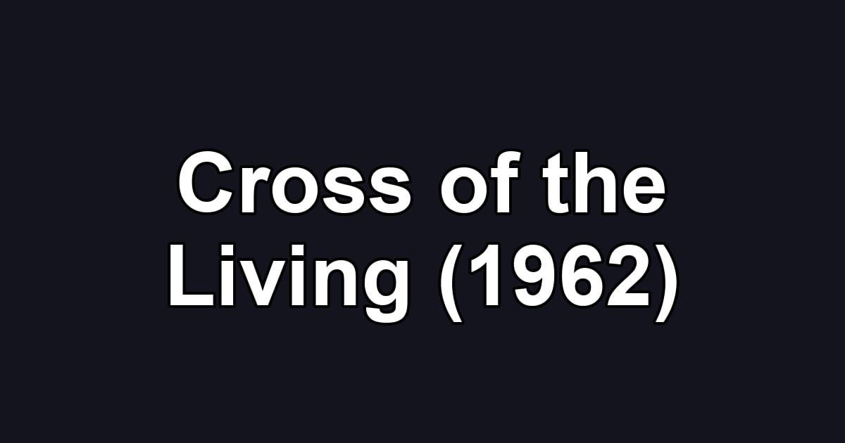 Cross of the Living (1962)