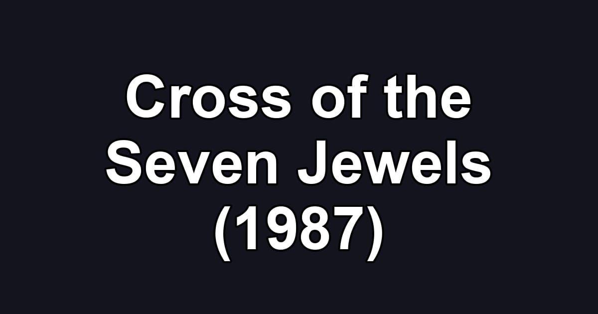 Cross of the Seven Jewels (1987)