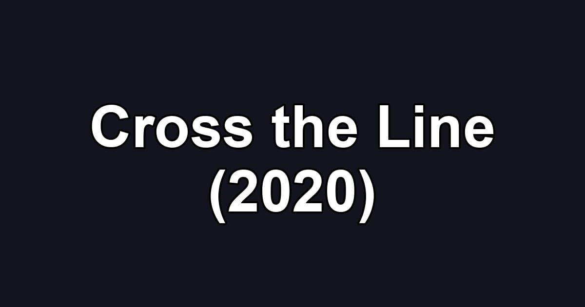 Cross the Line (2020)
